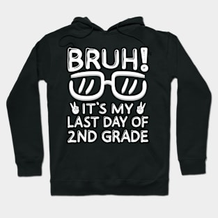 Bruh It's My Last Day Of 2nd Grade Shirt Last Day Of School Hoodie